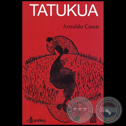 TATUKUA - Autor: ARNALDO CASCO - Ao 2017